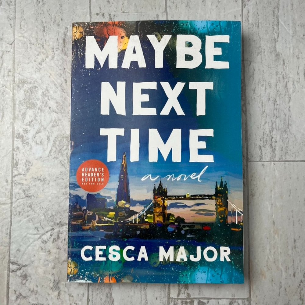 Maybe Next Time by Cesca Major ((ARC Uncorrected Proof))